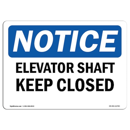 Signmission Safety Sign, OSHA Notice, 7" Height, Elevator Shaft Keep Closed Sign, Landscape OS-NS-D-710-L-11740
